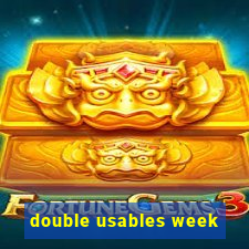 double usables week