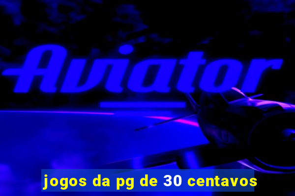 jogos da pg de 30 centavos
