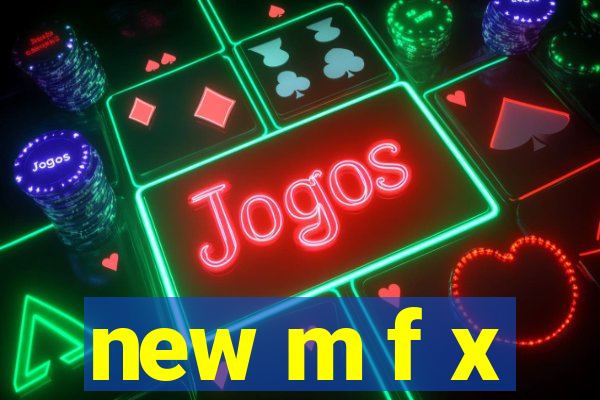 new m f x