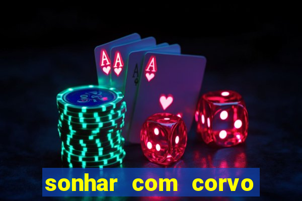 sonhar com corvo preto atacando