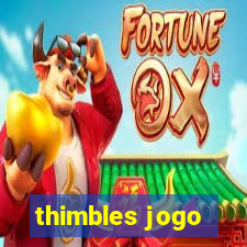 thimbles jogo