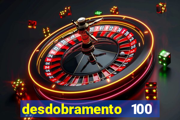 desdobramento 100 dezenas em apenas 6 jogos