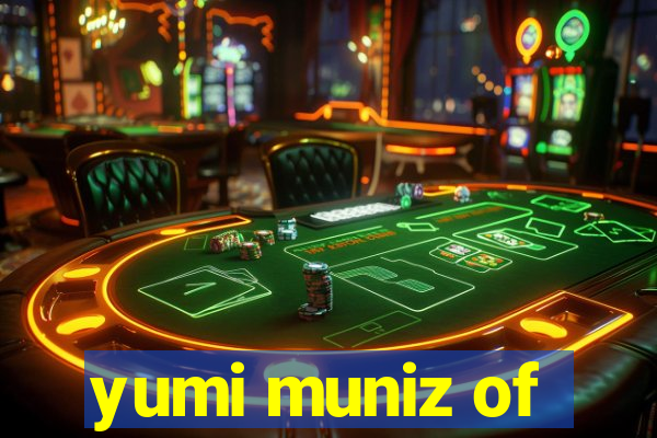 yumi muniz of