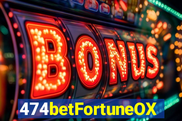 474betFortuneOX