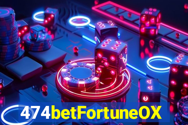 474betFortuneOX