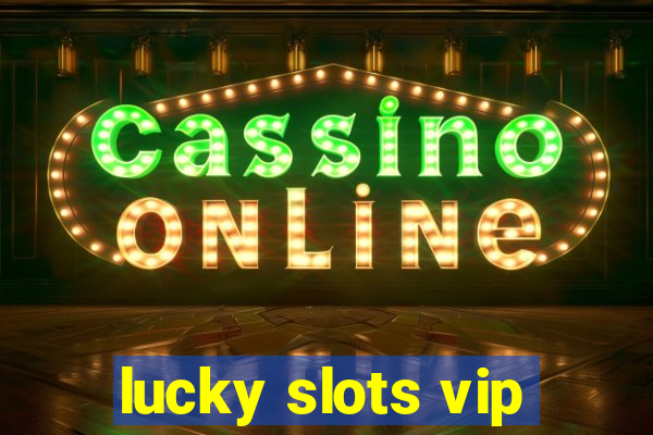 lucky slots vip