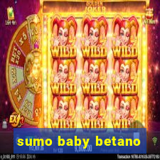 sumo baby betano
