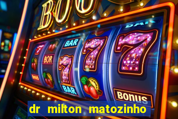 dr milton matozinho urologista santos