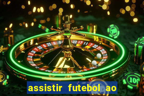 assistir futebol ao vivo multi canais