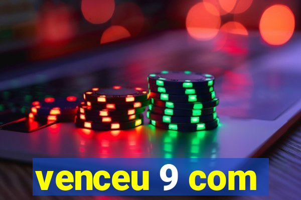 venceu 9 com