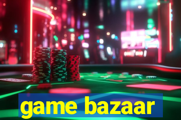 game bazaar