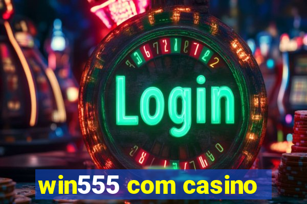 win555 com casino