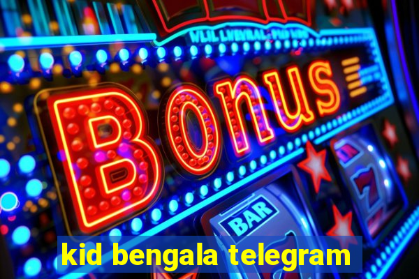 kid bengala telegram