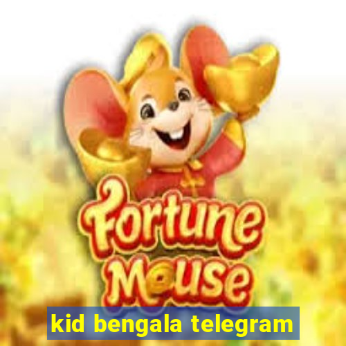 kid bengala telegram