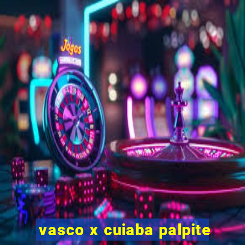 vasco x cuiaba palpite