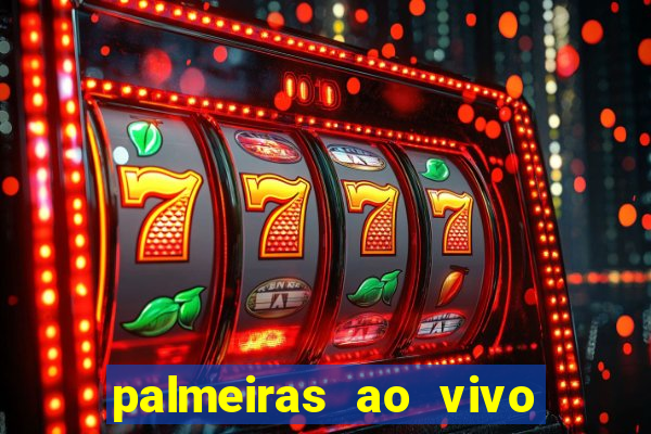palmeiras ao vivo futebol play hd