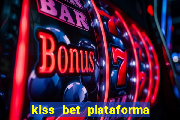 kiss bet plataforma de jogos