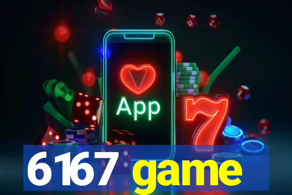6167 game