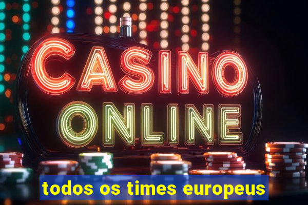 todos os times europeus