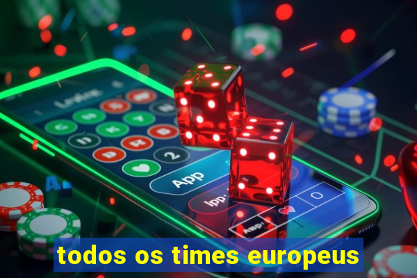 todos os times europeus
