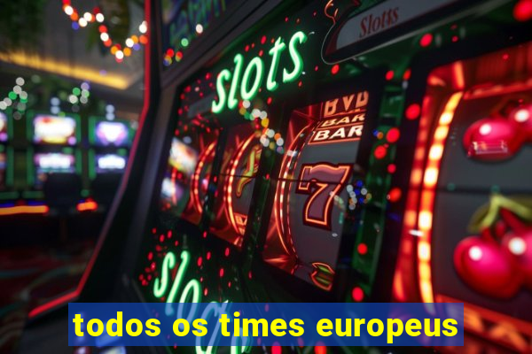 todos os times europeus