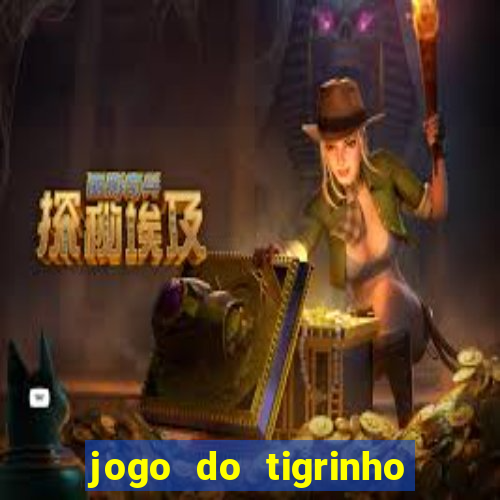 jogo do tigrinho aposta 5 reais