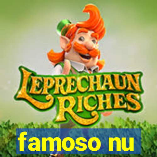 famoso nu