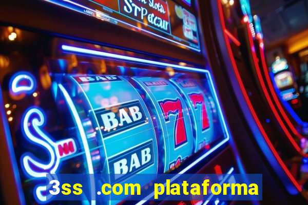 3ss .com plataforma de jogos