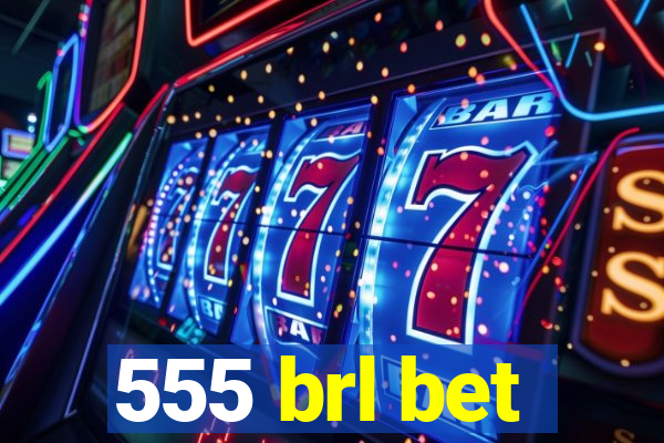 555 brl bet