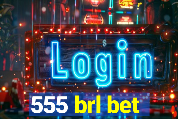 555 brl bet