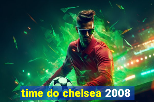 time do chelsea 2008