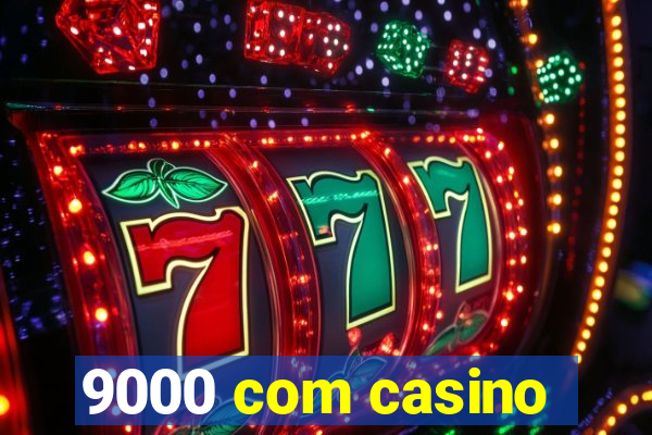 9000 com casino
