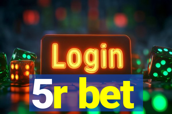 5r bet