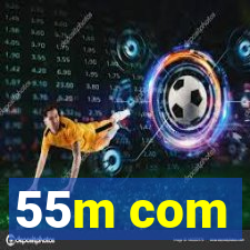 55m com