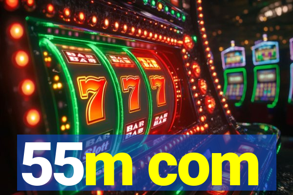 55m com