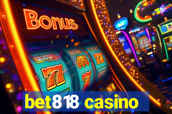 bet818 casino