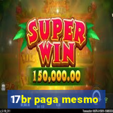 17br paga mesmo