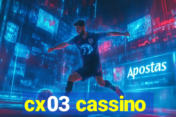 cx03 cassino