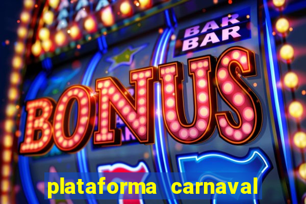 plataforma carnaval 777 bet