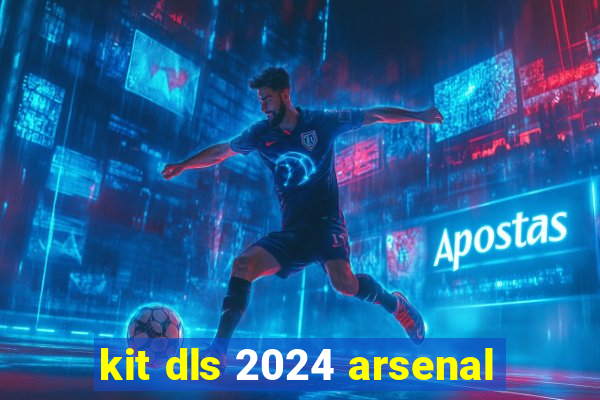 kit dls 2024 arsenal