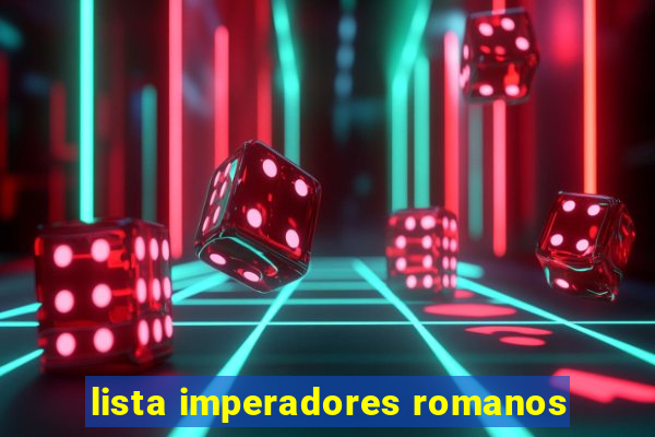 lista imperadores romanos