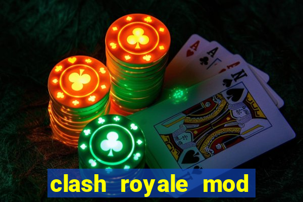 clash royale mod cartas modificadas download