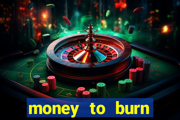 money to burn money to-burn system chapter 1 pt br