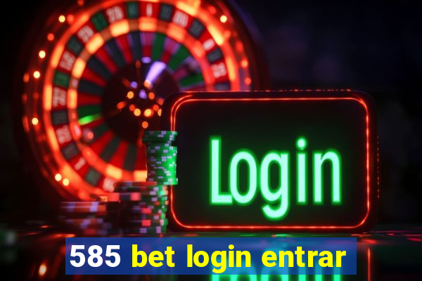 585 bet login entrar