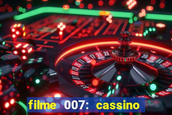 filme 007: cassino royale completo dublado youtube