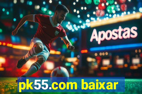 pk55.com baixar