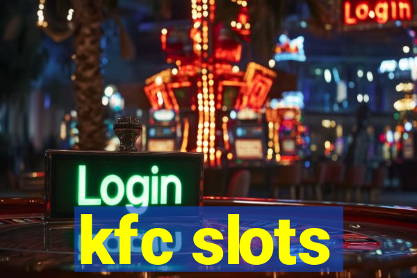 kfc slots