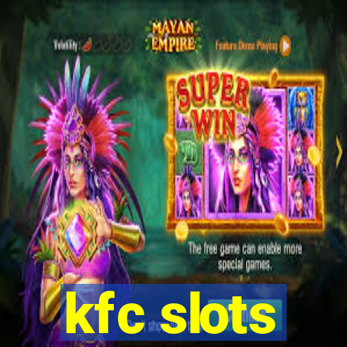 kfc slots