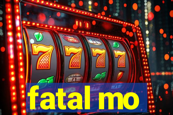 fatal mo