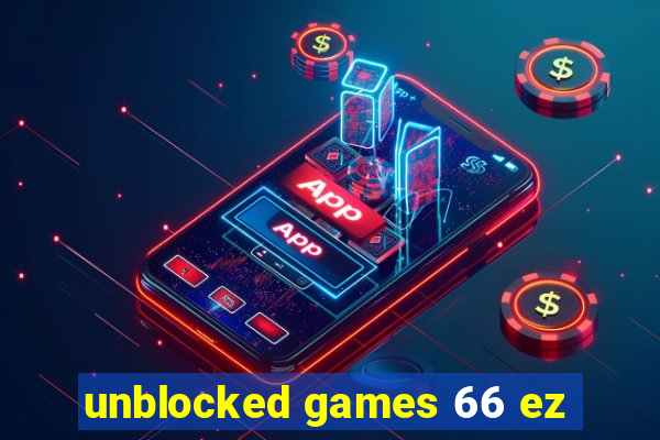 unblocked games 66 ez